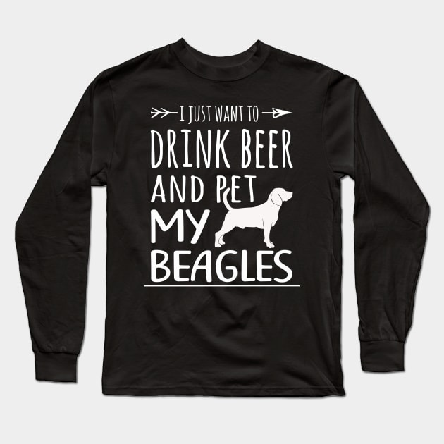 Drink Beer & Pet My Beagles Long Sleeve T-Shirt by schaefersialice